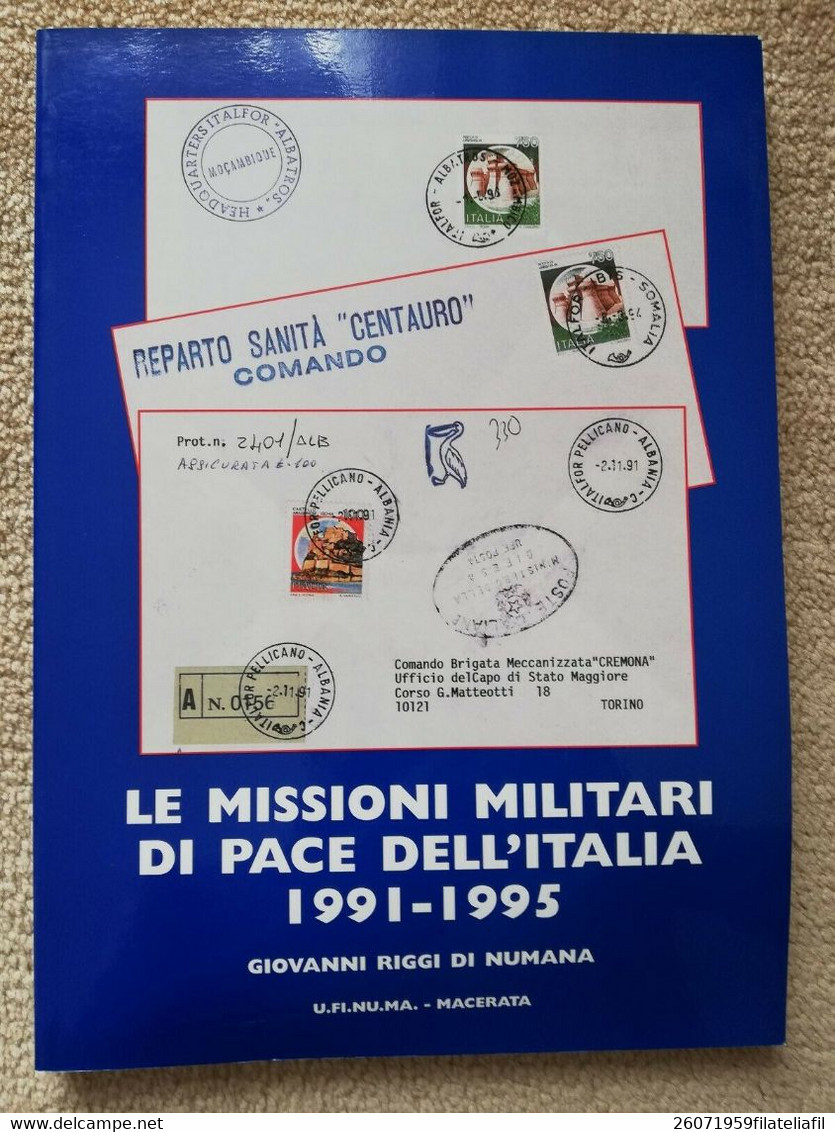 LE MISSIONI MILITARI DI PACE DELL'ITALIA 1991-1995 DI GIOVANNI RIGGI DI NUMANA - Filatelia E Historia De Correos