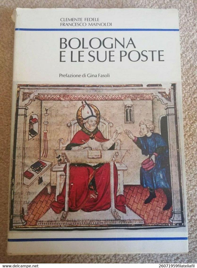 BOLOGNA E LE SUE POSTE DI CLEMENTE FEDELE E FRANCESCO MAINOLDI - Filatelia E Historia De Correos