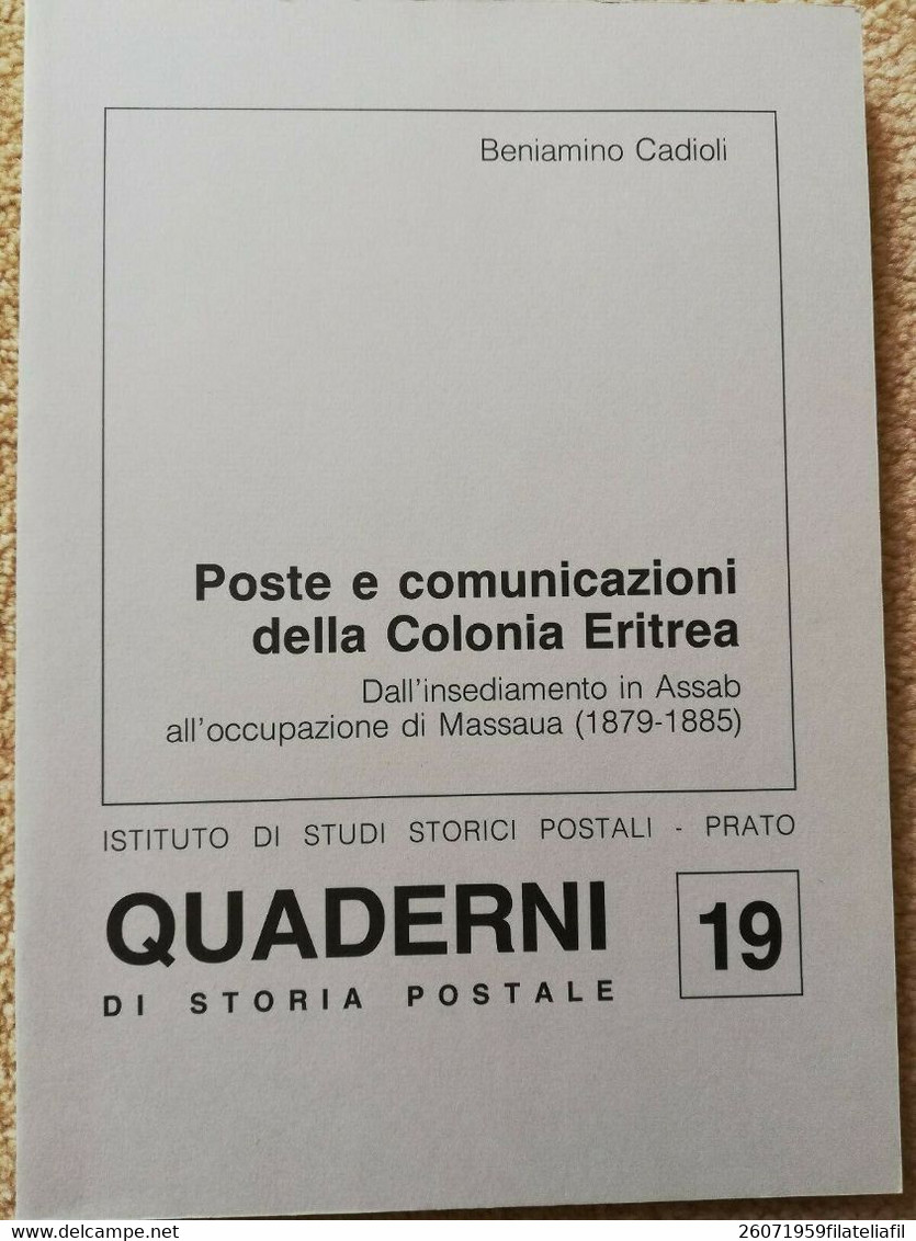 QUADERNI DI STORIA POSTALE N. 19 POSTE E COMUNICAZIONI DELLA COLONIA ERITREA - Filatelia E Storia Postale