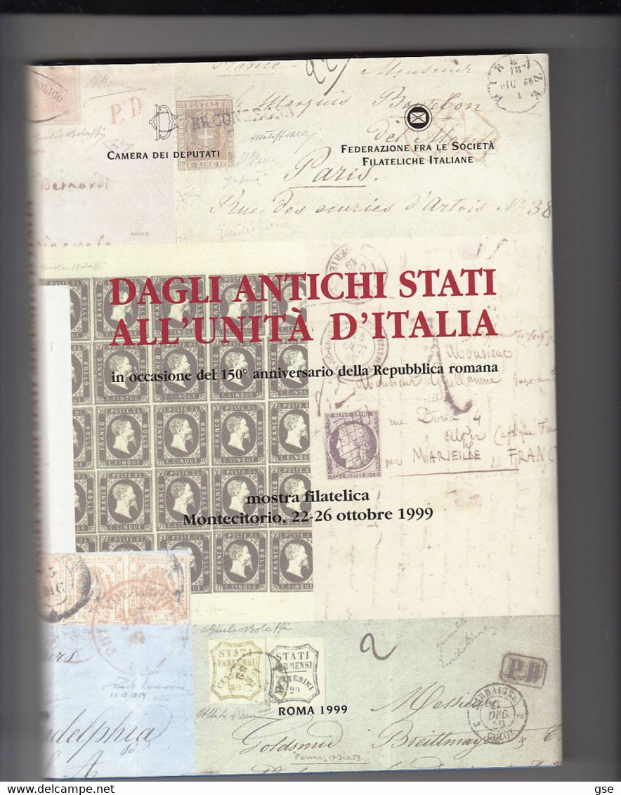 DAGLI ANTICHI STATI ALL'UNITA' D'ITALIA -  Mostra Filatelica  1999 - Philately And Postal History