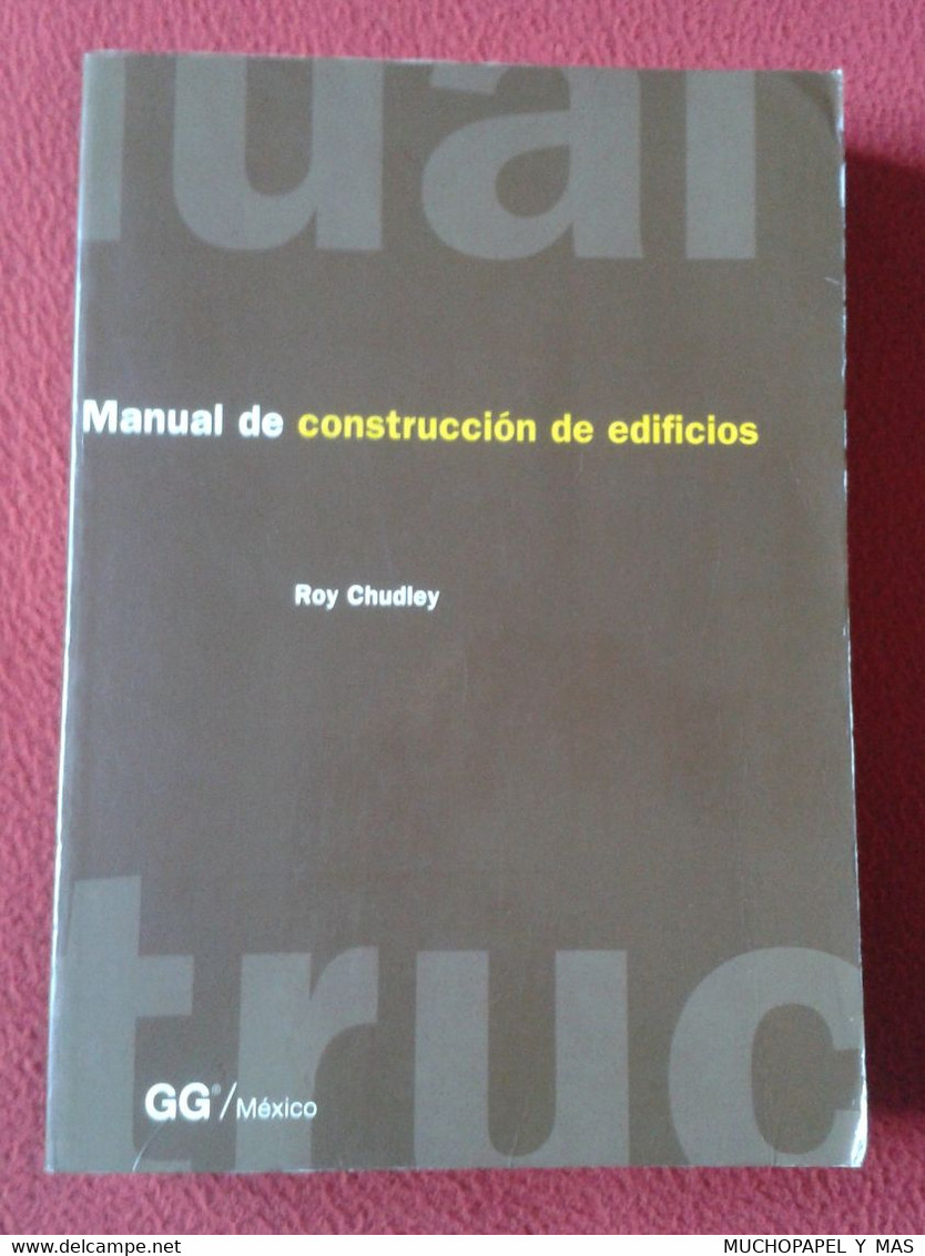 LIBRO MANUAL DE CONSTRUCCIÓN DE EDIFICIOS ROY CHUDLEY GG MÉXICO 1995, 534 PÁGINAS, ARQUITECTURA..VER FOTOS Y DESCRIPCIÓN - Práctico