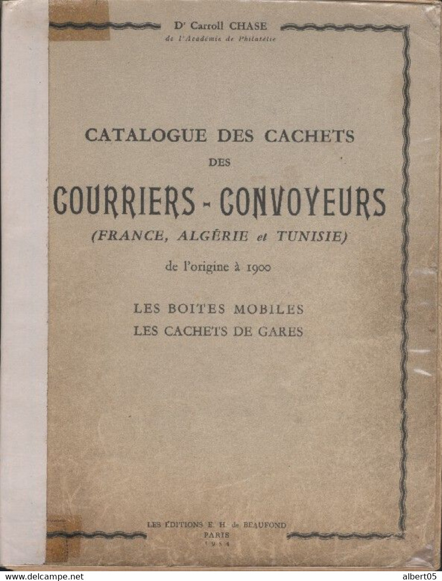 Cachets Des Courriers-convoyeurs (France, Algérie, Tunisie ) De L'origine à 1900 Dr Caroll Chase Et E H De Beaufond - Philatelie Und Postgeschichte