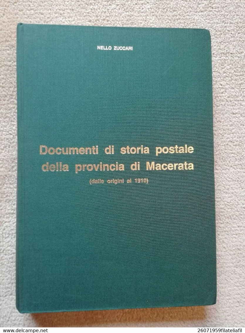 DOCUMENTI DI STORIA POSTALE DELLA PROVINCIA DI MACERATA DALLE ORIGINI AL 1910 DI NELLO ZUCCARI - Philately And Postal History