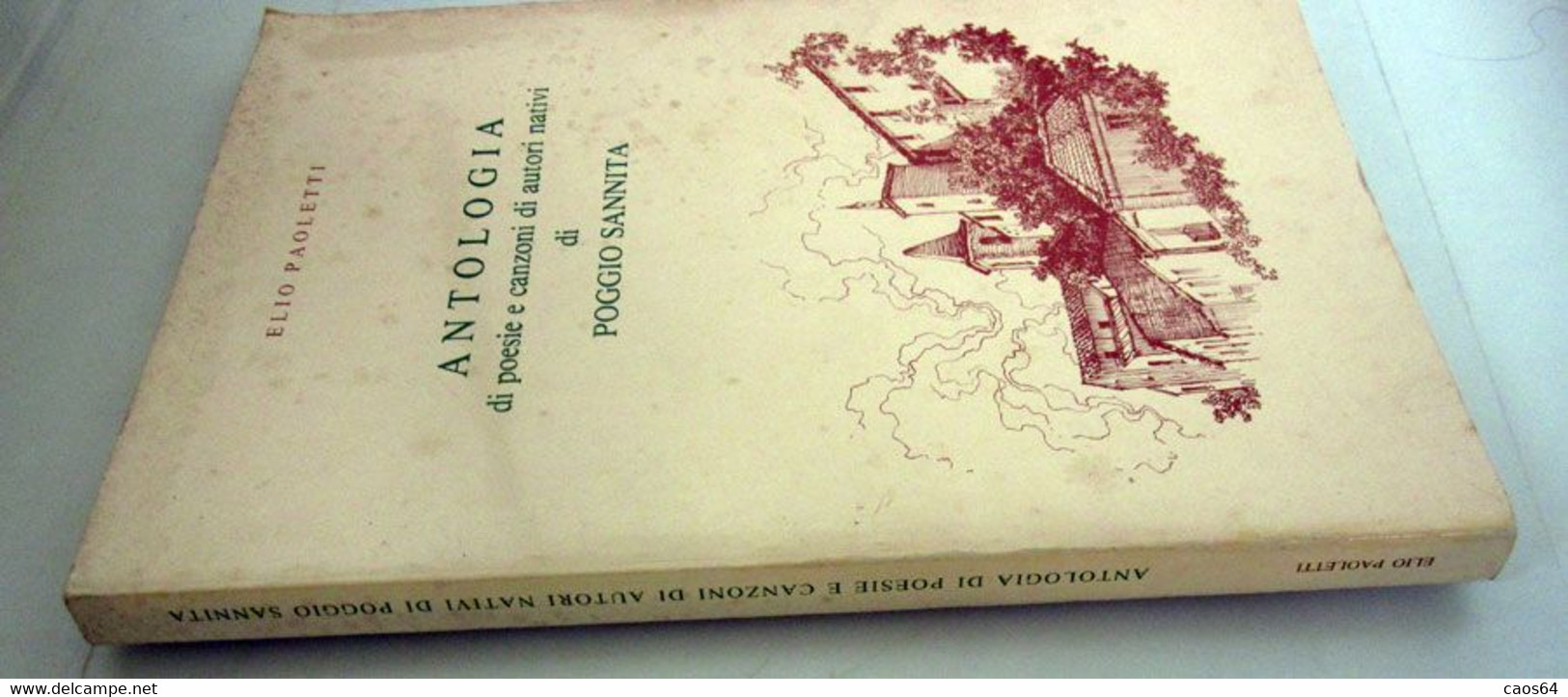 Antologia Di Poesie E Canzoni Di Autori Nativi Di Poggio Sannita Elio Paoletti  1990 - Poëzie