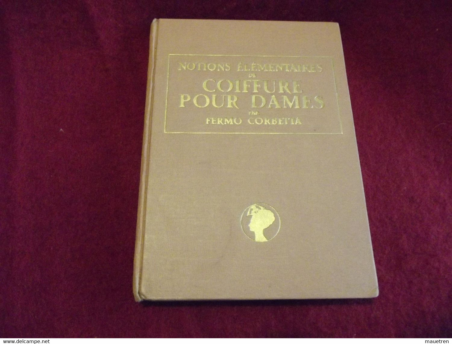 NOTIONS ELEMENTAIRES DE COIFFURE POUR DAMES Par Fermo CORBETTA  1938 - Boeken