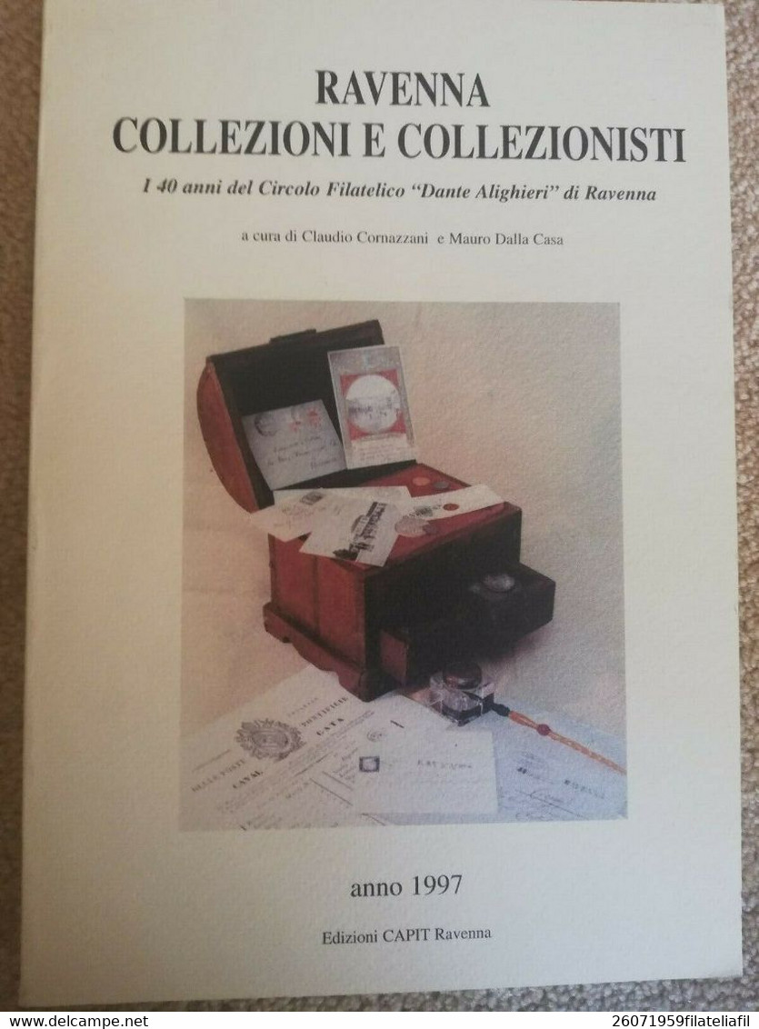 RAVENNA COLLEZIONI E COLLEZIONISTI 40 ANNI CIRCOLO FILATELICO "DANTE ALIGHIERI" - Philately And Postal History