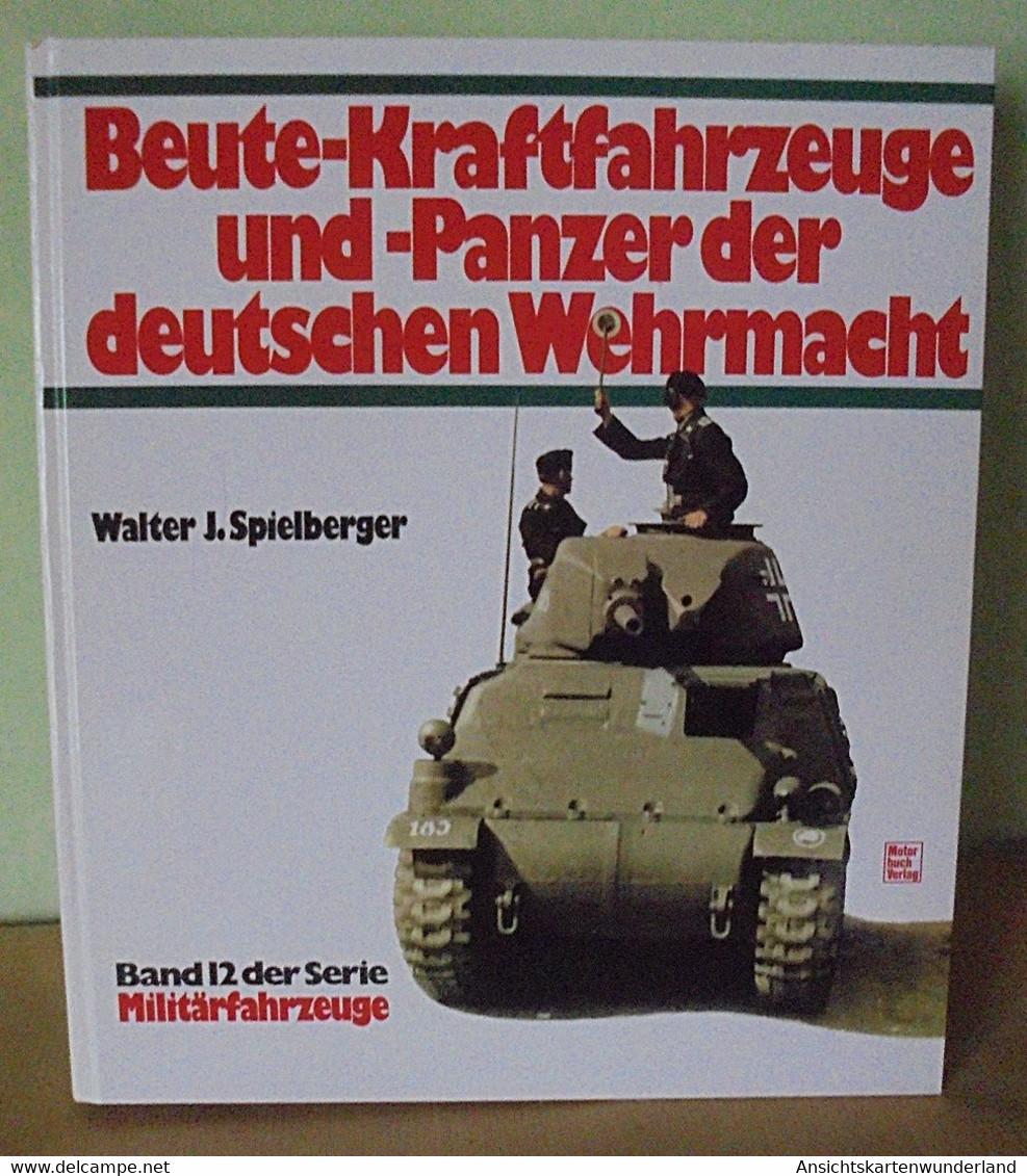 Beute-Kraftfahrzeuge Und Panzer Der Deutschen Wehrmacht - Duits