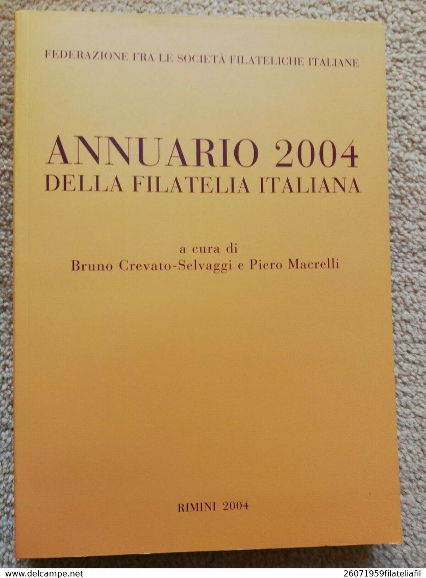 ANNUARIO 2004 DELLA FILATELIA ITALIANA A CURA DI CREVATO SELVAGGI E P. MACRELLI - Philately And Postal History