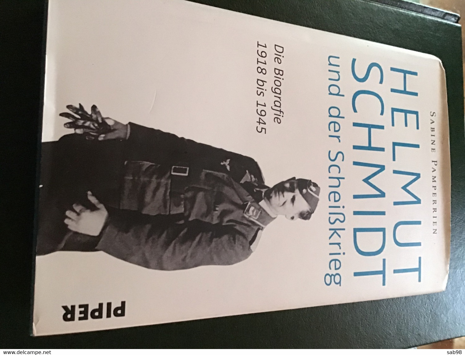 Helmut Schmidt Und Der Scheisskrieg Die Biografie 1918 Bis 1945 - Biographien & Memoiren