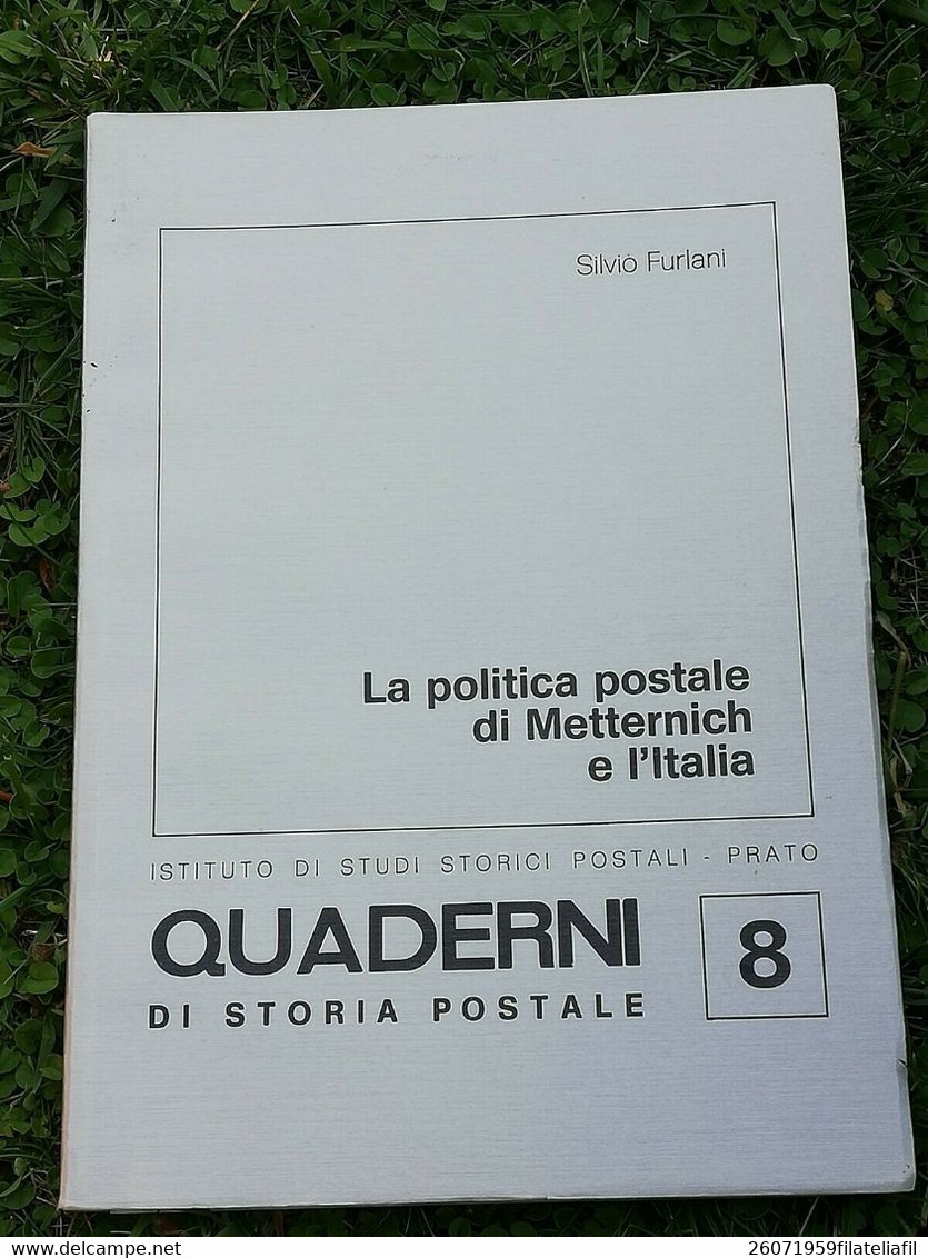 QUADERNI DI STORIA POSTALE N. 8 LA POLITICA POSTALE DI METTERNICH E L'ITALIA - Filatelia E Historia De Correos