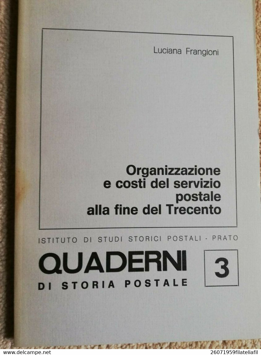 QUADERNI DI STORIA POSTALE N. 3 ORGANIZZAZIONE E COSTI DEL SERVIZIO POSTALE ALLA FINE DEL TRECENTO - Filatelia E Historia De Correos