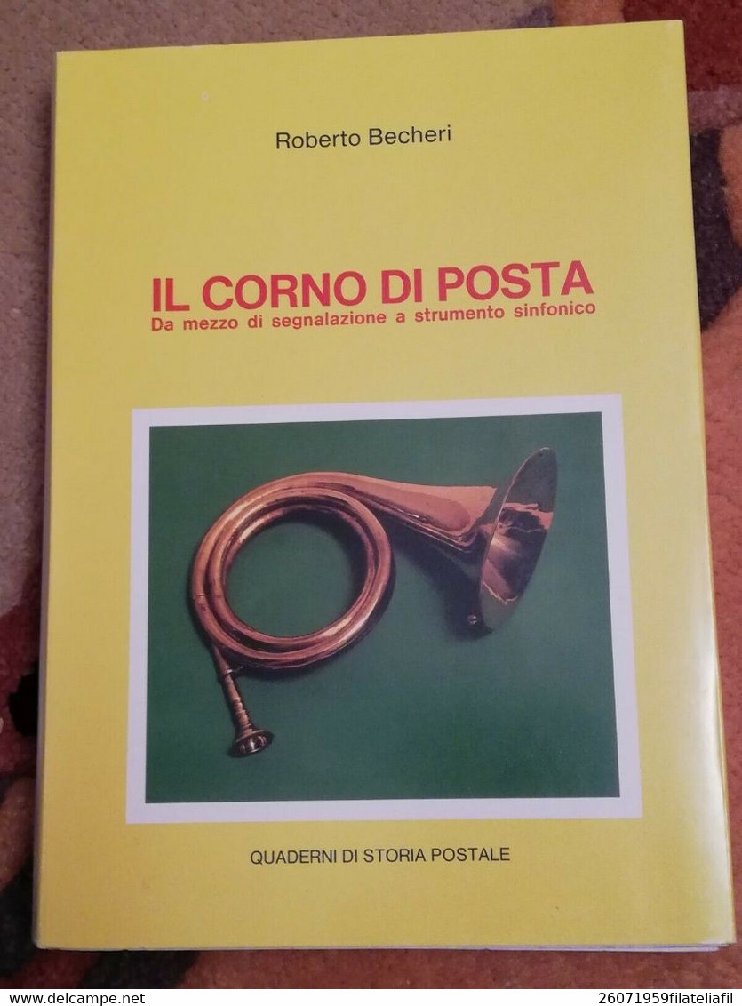 QUADERNI DI STORIA POSTALE N. 12 DI BECHERI R.- IL CORNO DI POSTA DA MEZZO DI... - Philatélie Et Histoire Postale