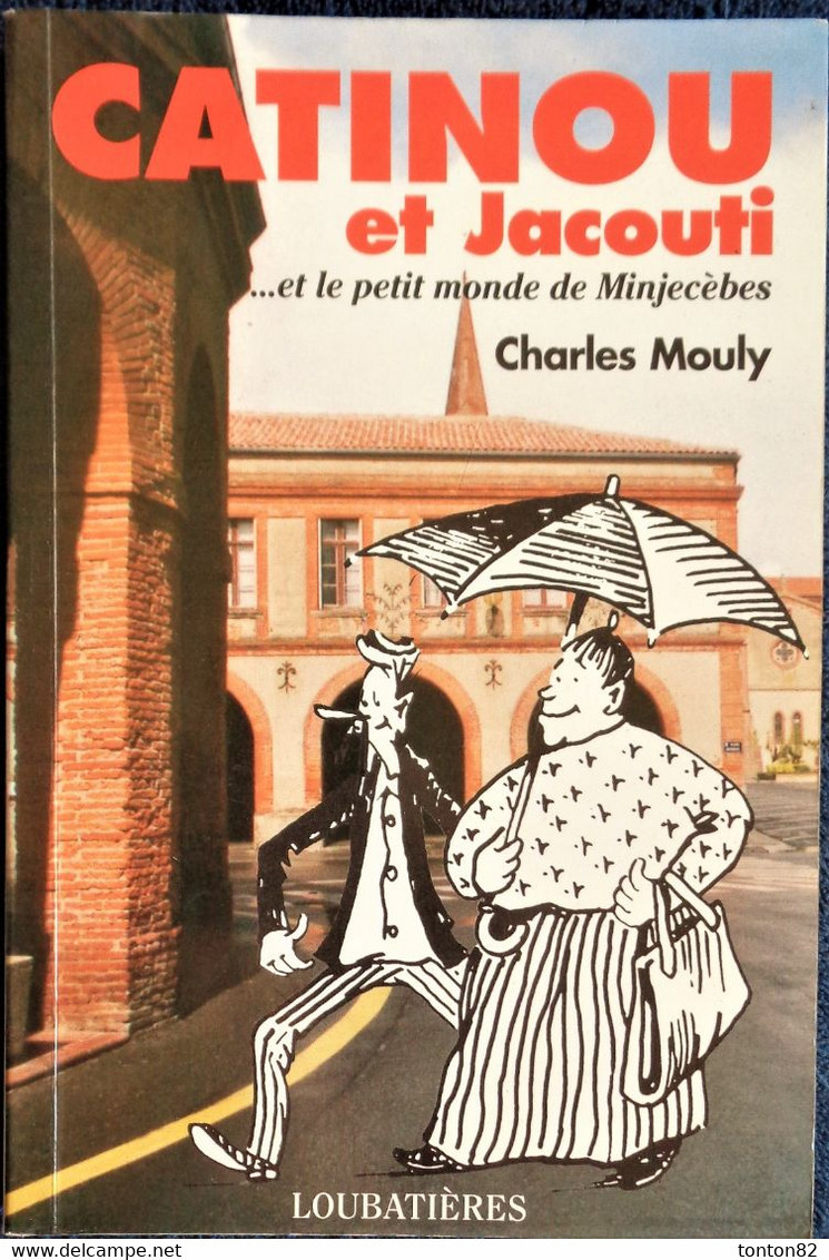 Charles Mouly - CATINOU Et JACOUTI ... Et Le Petit Monde De Minjecèbes - Éditions Loubatières - ( 1998 ) . - Midi-Pyrénées