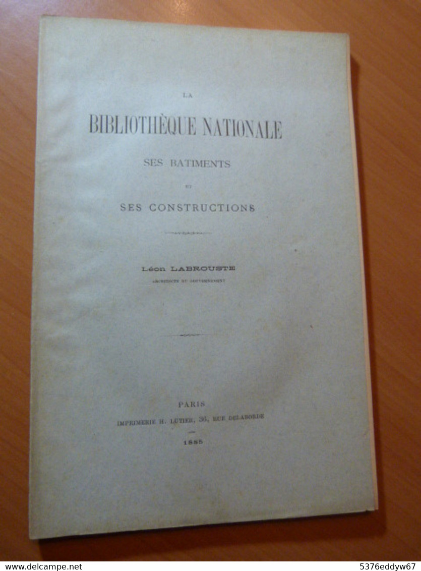 Labrouste Léon. La Bibliothèque Nationale, Ses Bâtiments Et Ses Constructions.1885 - 1901-1940