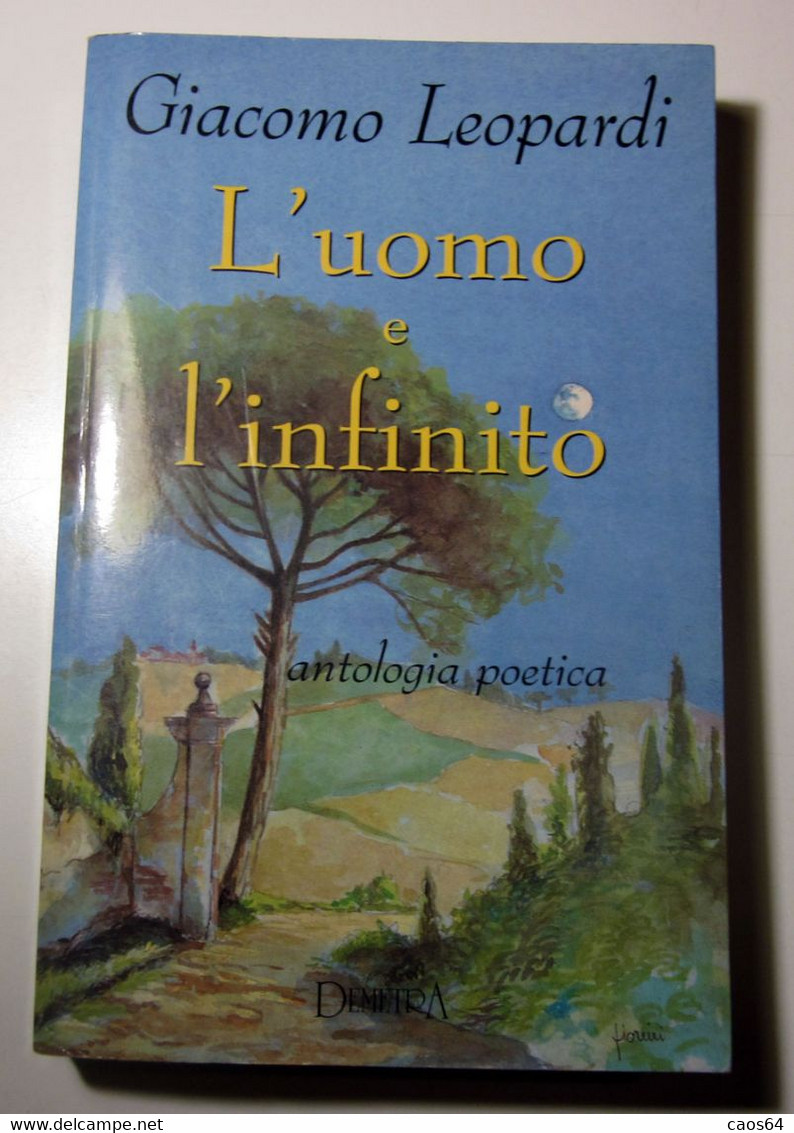 L’uomo E L’infinito - Antologia Poetica Giacomo Leopardi  1998  Demetra - Poesía