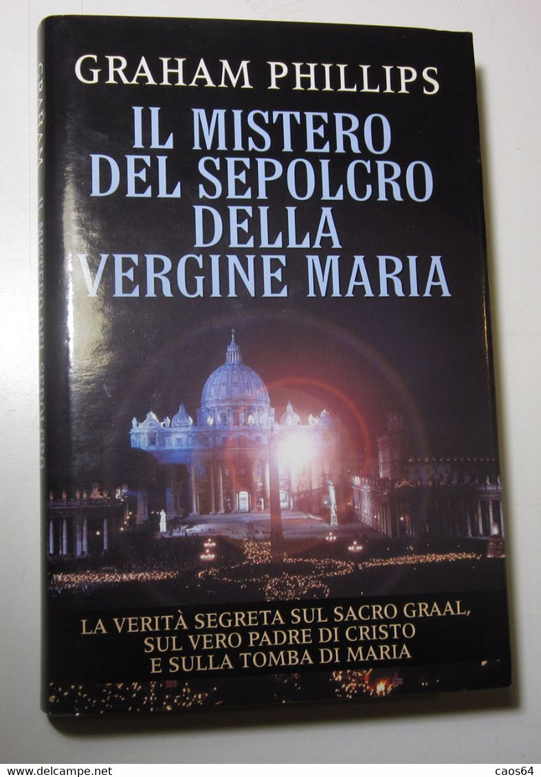 Il Mistero Del Sepolcro Della Vergine Maria Graham Phillips  2002  Mondolibri - Religion