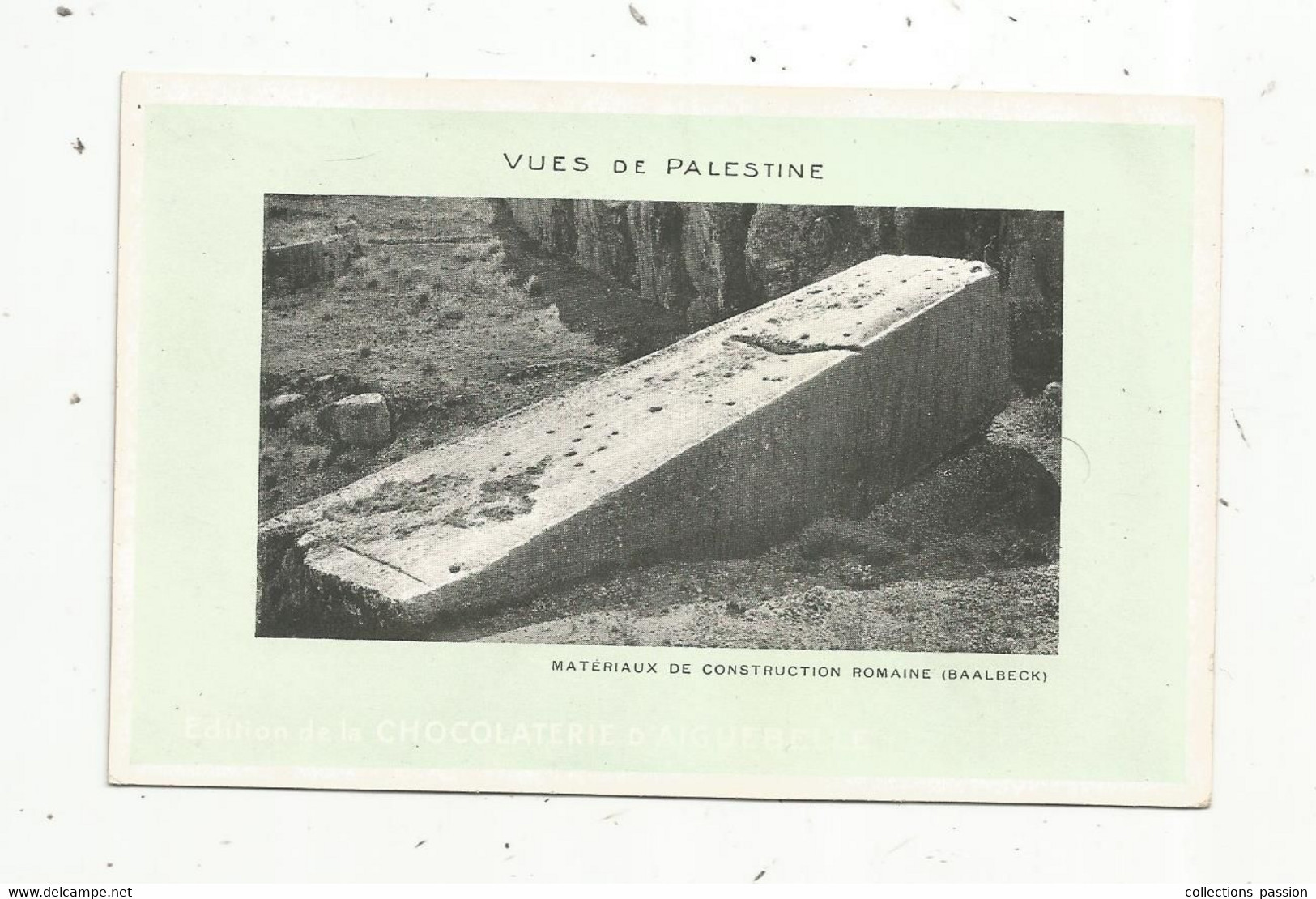 Cp, Vues De PALESTINE, Vierge , Ed. De La Chocolaterie D'AIGUEBELLE , Matériaux De Construction Romaine , BAALBECK - Palestine