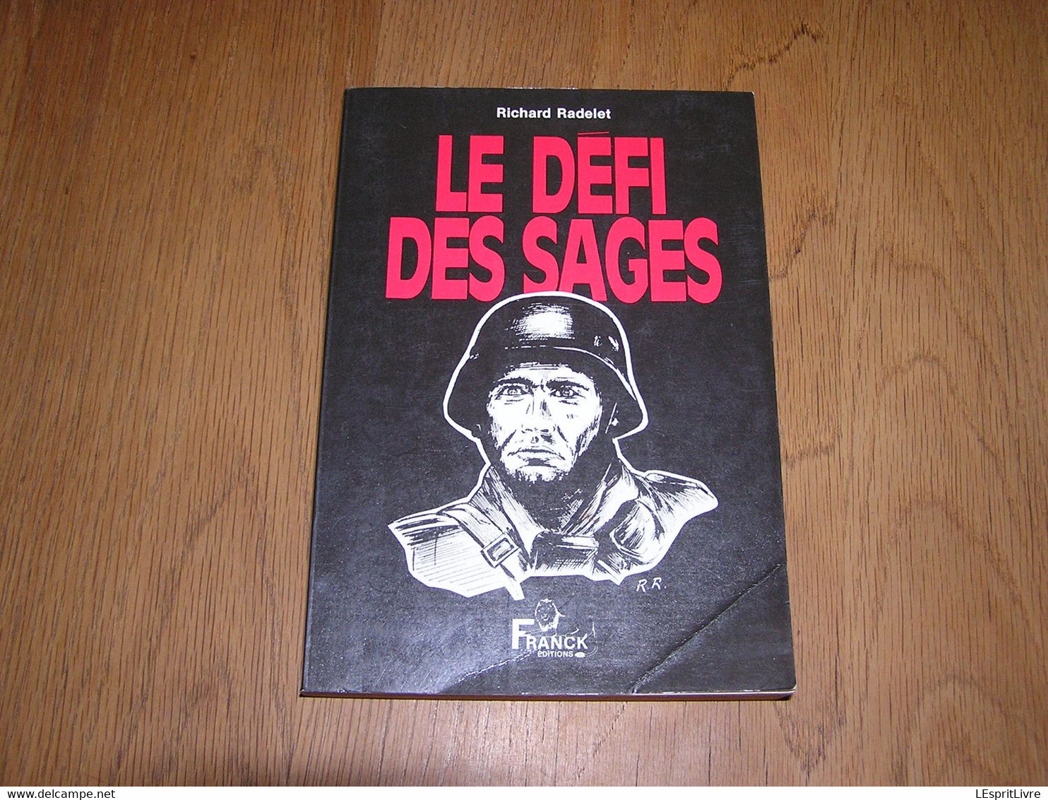 LE DEFI DES SAGES Richard Radelet Jemelle Rochefort Roman Basé Sur Des Faits Réels Bataille Des Ardennes Guerre 40 45 - Belgische Schrijvers