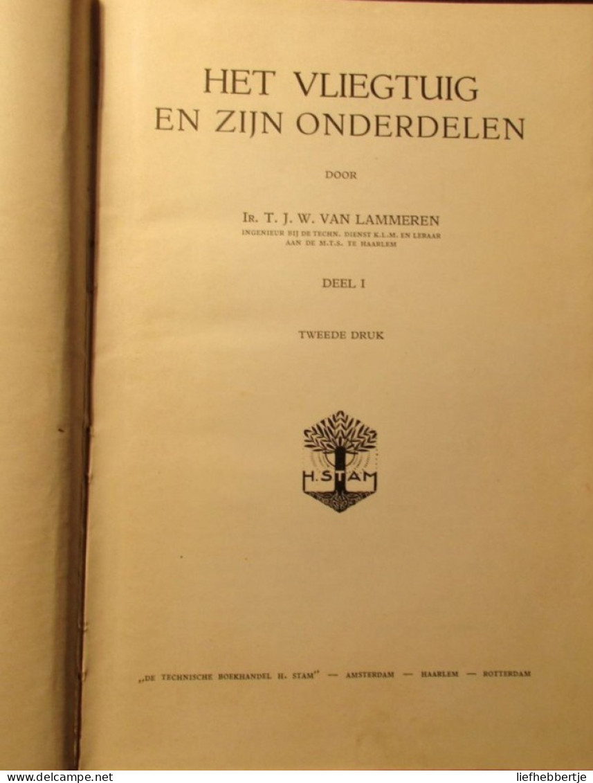 Het Vliegtuig En Zijn Onderdelen : In Twee Delen - Door T. Van Lammeren -  1941 - Autres & Non Classés