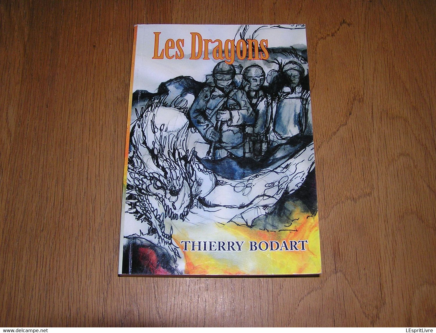 LES DRAGONS Thierry Bodart 2018 Châtelet Charleroi Dédicacé Roman Fiction Basée Sur Guerre 14 18 Ecrivain Auteur Belge - Belgische Schrijvers