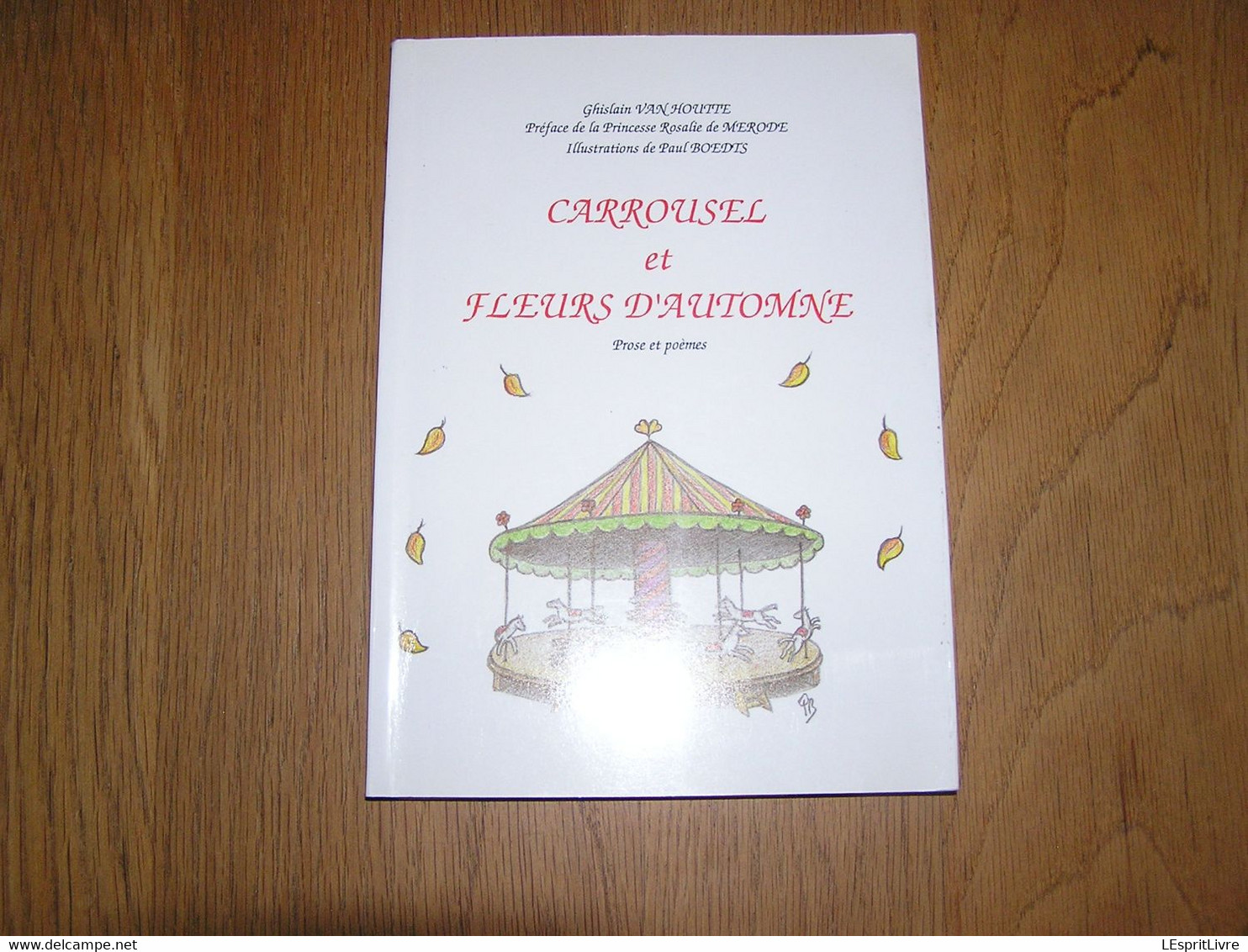 CARROUSEL ET FLEURS D'AUTOMNE  Prose Poèmes Ghislain Van Houtte Ollignies Dédicacé Ecrivain Poète Auteur Belge - Belgian Authors