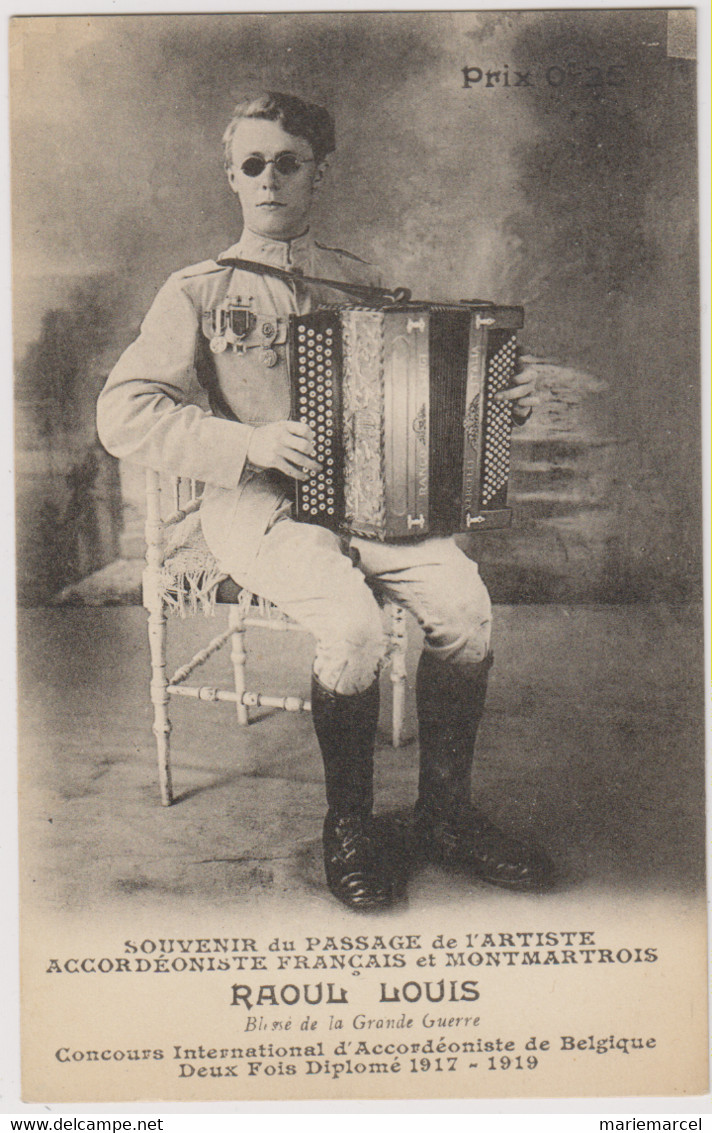 ACCORDEONISTE FRANCAIS ET MONTMARTROIS RAOUL LOUIS - SOUVENIR DU PASSAGE DE L'ARTISTE - BLESSE DE LA GRANDE GUERRE..... - Sänger Und Musikanten