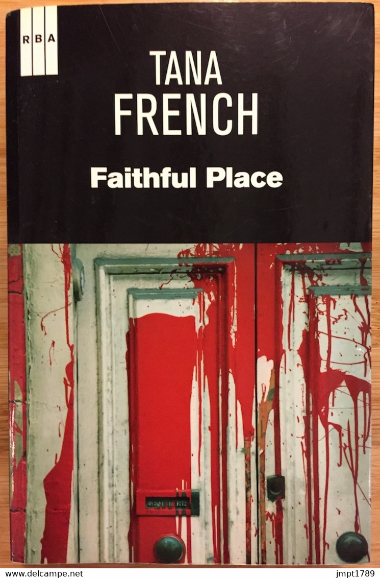 FAITHFUL PLACE. TANA FRENCH. RBA 1ª EDICIÓN 2013. (en Español) - Action, Aventures