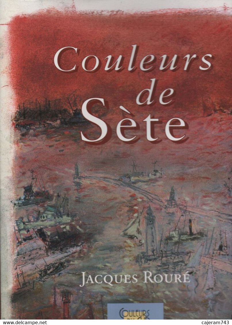 Livre : Couleurs De Sète. Jacques Rouré. SETE - Tourisme