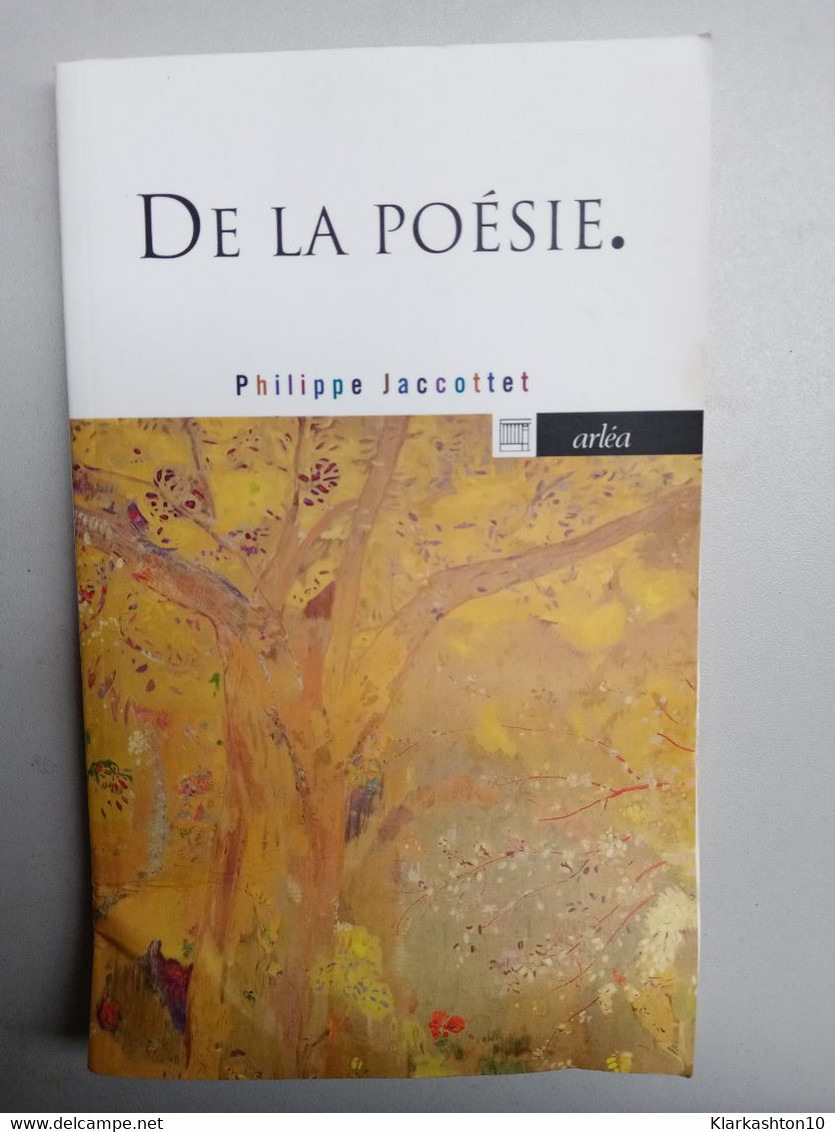 De La Poésie - Philippe Jaccottet/ Arléa, 2020 - Other & Unclassified