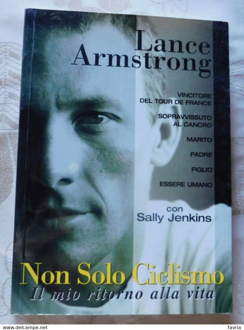 LANCE ARMSTRONG  NON SOLO CICLISMO # Con Sally Jenkins # 2000 1^ Edizione , Libreria Dello Sport # Pag. 239, Foto In B/n - Deportes