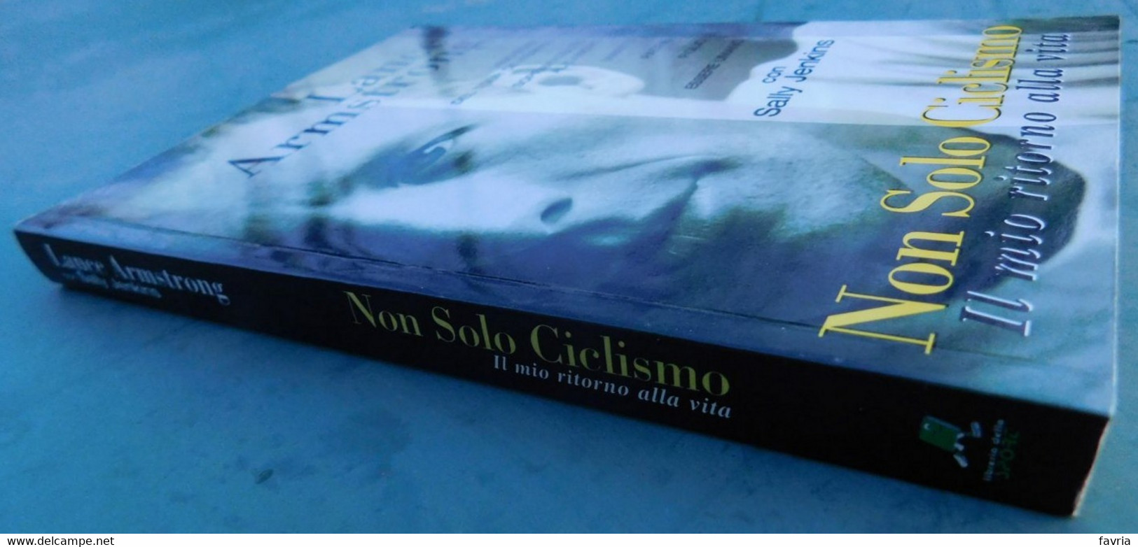 LANCE ARMSTRONG  NON SOLO CICLISMO # Con Sally Jenkins # 2000 1^ Edizione , Libreria Dello Sport # Pag. 239, Foto In B/n - Sport