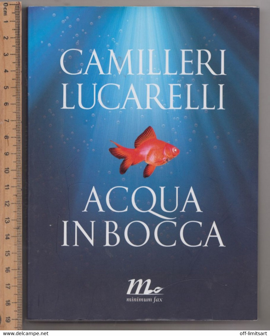 Acqua In Bocca # Di Andrea Camilleri Carlo Lucarelli# Minimum Fax 2010 # 108 Pagine - Condizioni Perfette - Other & Unclassified