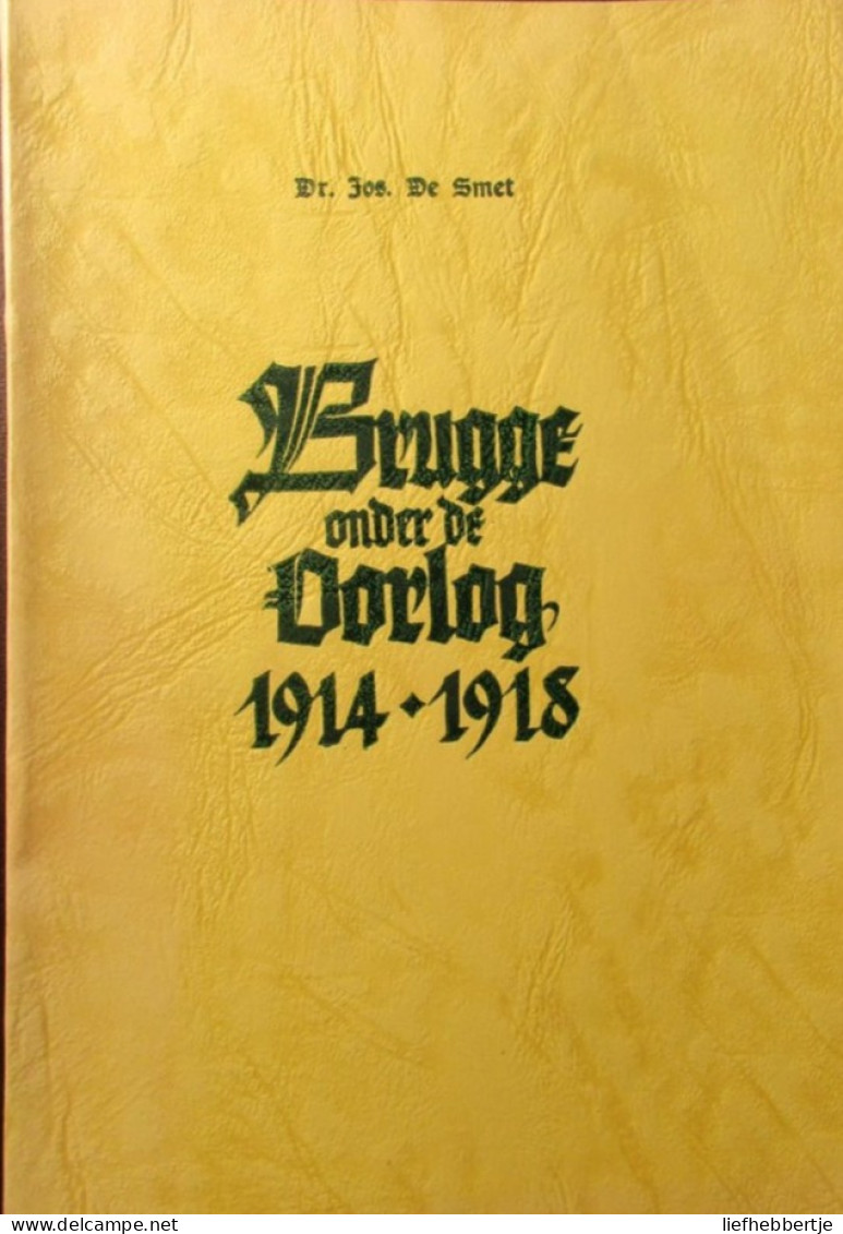 Brugge Onder De Oorlog 1914-1918 - Door Jos. De Smet  -  1955 - Guerre 1914-18
