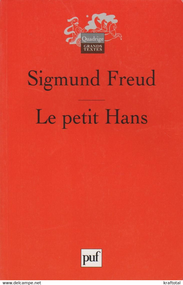 LE PETIT HANS - ANALYSE DE LA PHOBIE PAR SIGMUND FREUD AUX P.U.F. QUADRIGE 2006 - Psicología/Filosofía