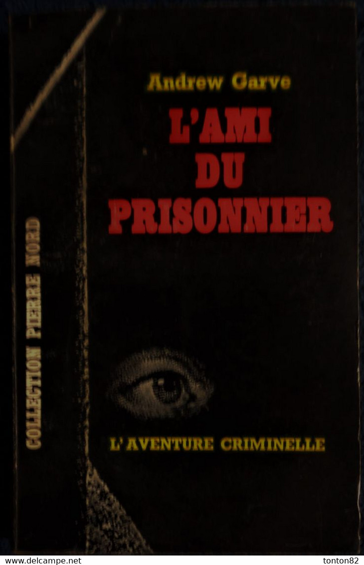 Collection Pierre Nord / L'aventure Criminelle  N° 167 - L'ami Du Prisonnier - A. Garve - ( 1963 ) . - Arthème Fayard - Autres