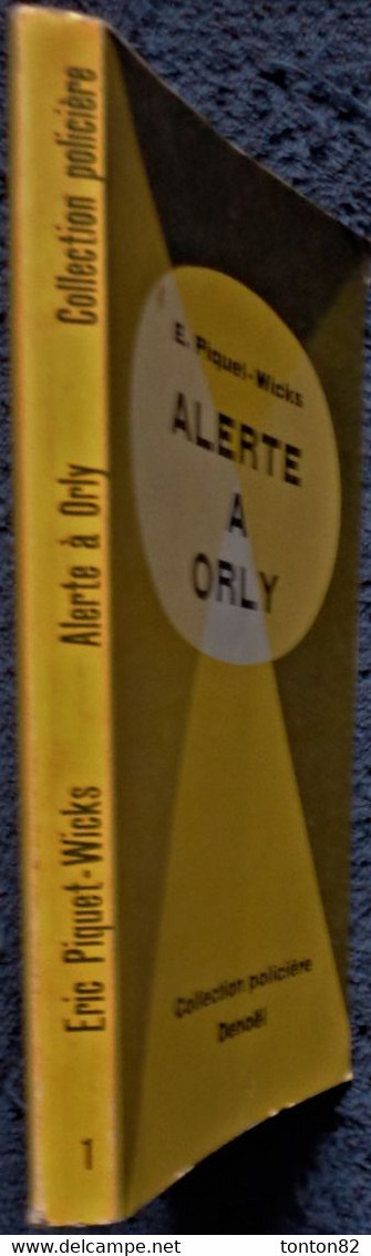 E. Piquet-Wicks - Alerte à Orly - Collection Policière Denoël N° 1 - ( 1958 ) . - Arthème Fayard - Autres