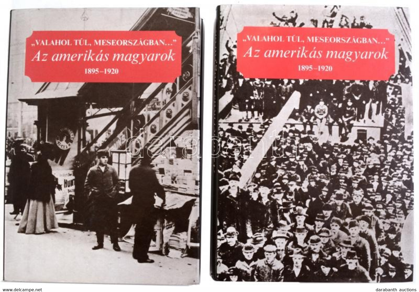 "Valahol Túl, Meseországban..." Az Amerikás Magyarok 1895-1920 I-II. Kötetek. Szerk.: Albert Tezla. Bp., 1987, Európa. K - Unclassified