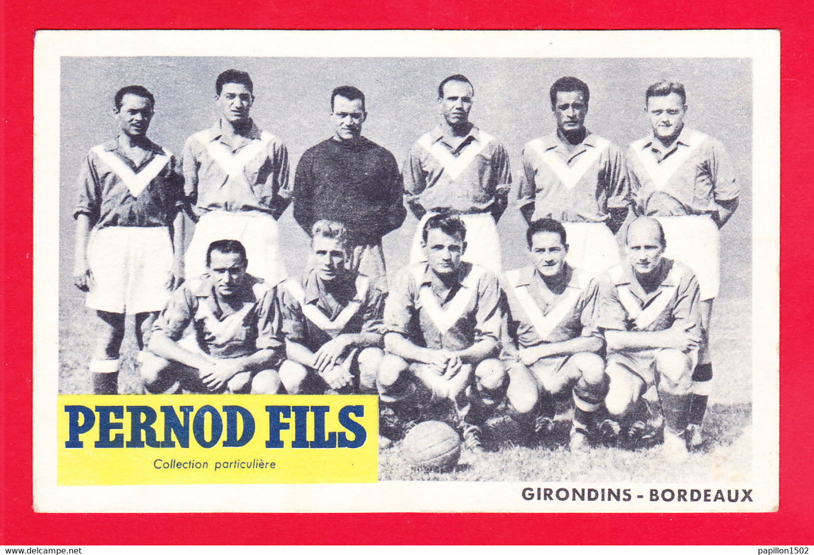 Sport-76Ph55  Les GIRONDINS DE BORDEAUX, L'équipe De Football, Collection Pernod Fils - Calcio