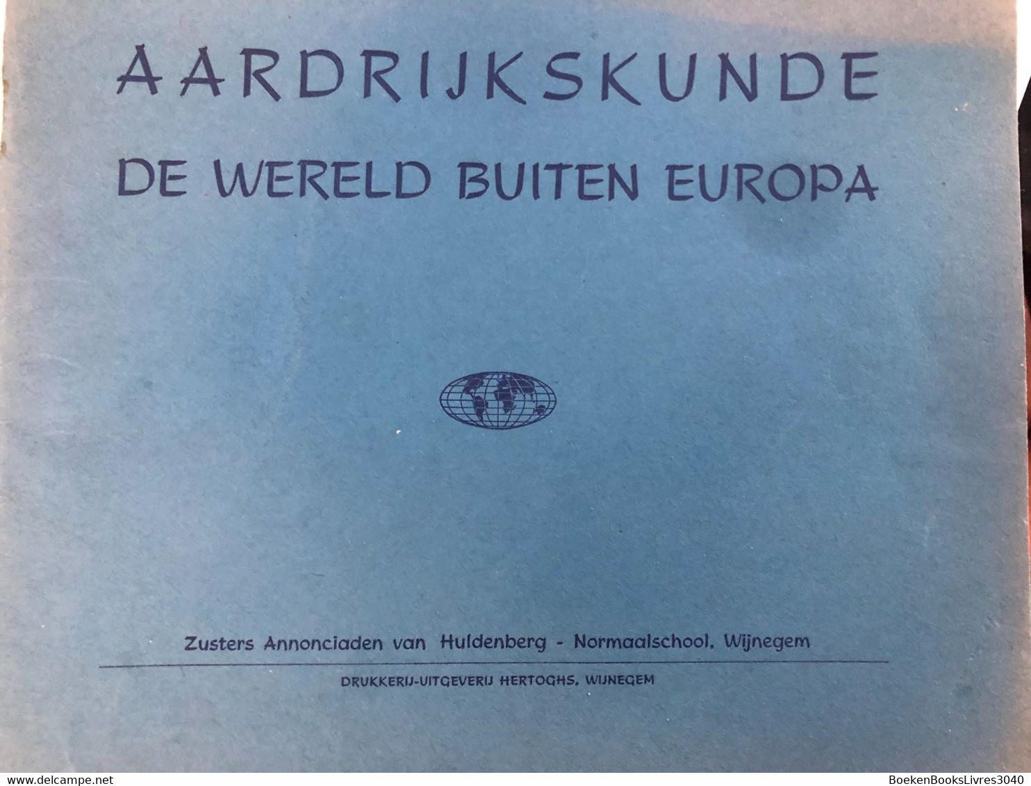 2 Boekjes: Aardrijkskunde De Wereld Buiten Europa & Europa - Zusters Annonciaden Van Huldenberg - Géographie