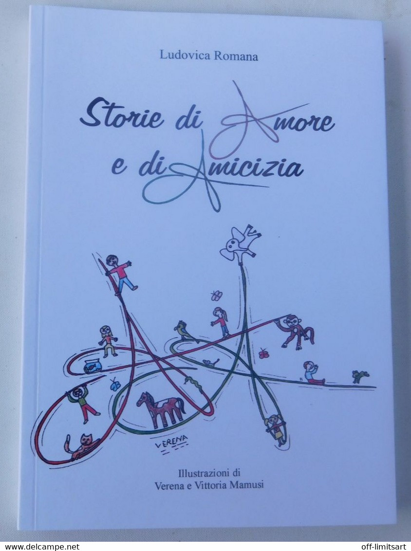 Storie Di Amore E Di Amicizia - Ludovica Romana Con Illustrazioni Di V. E V. Mamusi (2015) - Pagine 111 - Cuorgnè - Novelle, Racconti