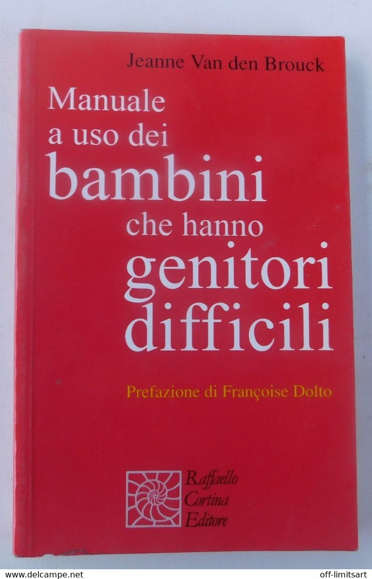 Manuale Ad Uso Dei Bambini Che Hanno Genitori Difficili - Jeanne Van Den Brouck (1993) - 117 Pagine - Teenagers