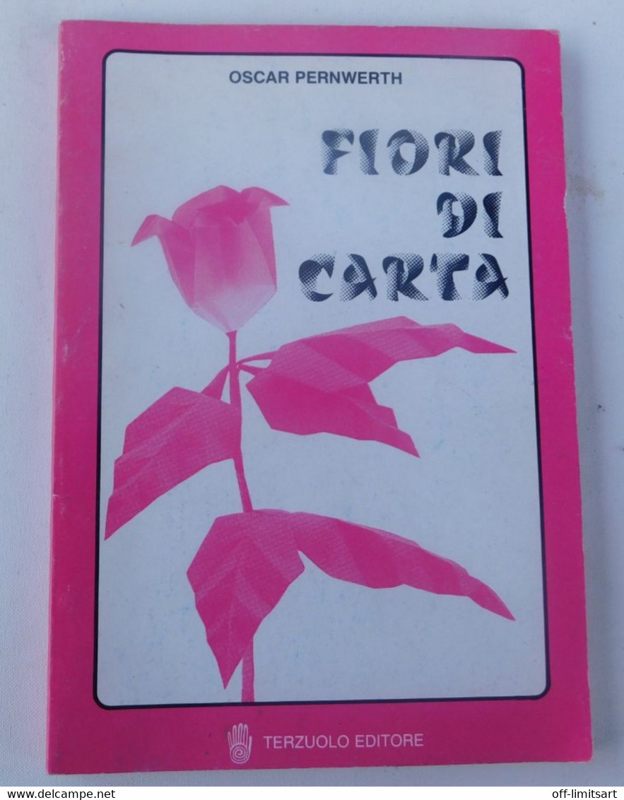 Fiori Di Carta - Poesie Di Oscar Pernwerth - Terzuolo Editore  (1985 ) - 95  Pagine - - Altri & Non Classificati