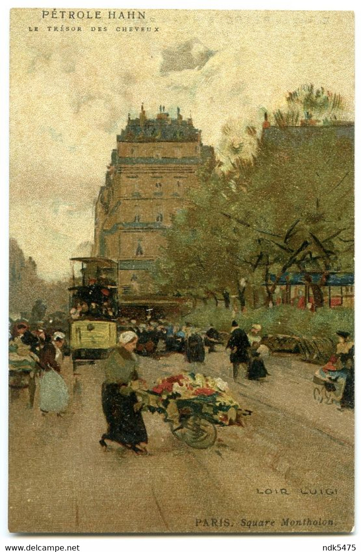 ARTIST : LUIGI LOIR - PETROLE HAHN : PARIS - SQUARE MONTHOLON - Loir