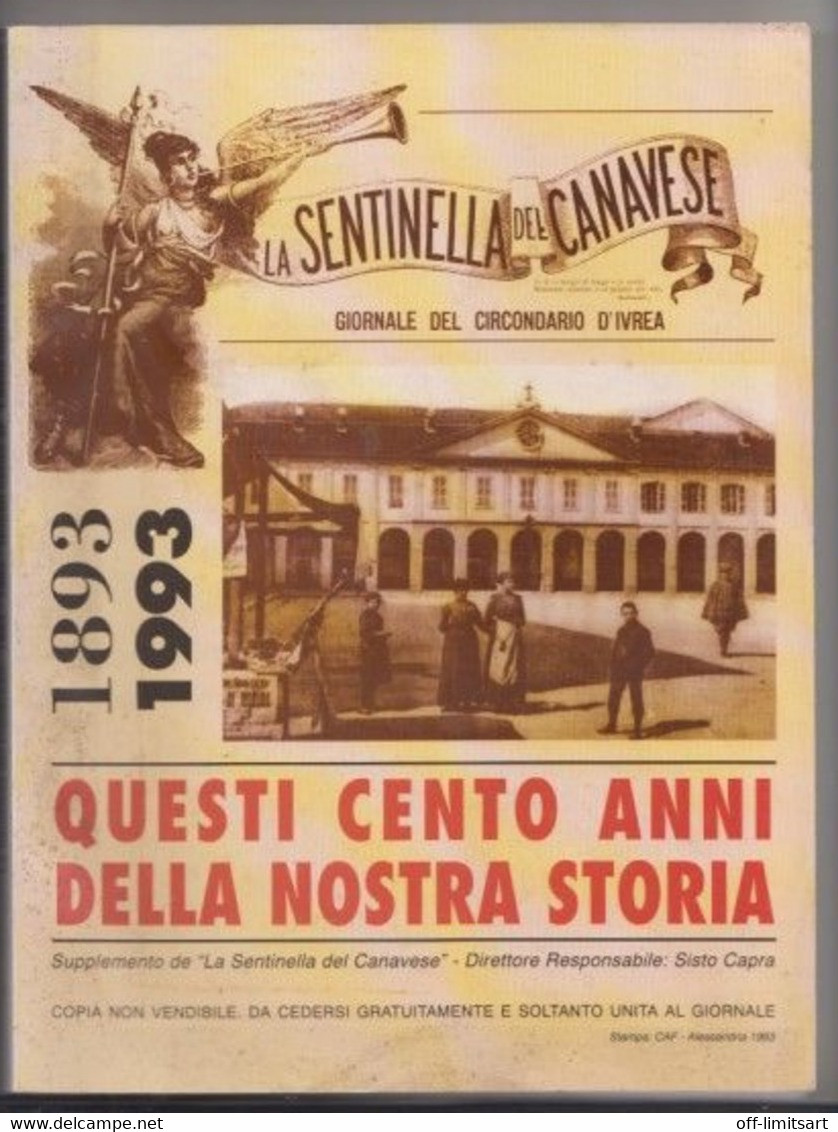 1893/1993 QUESTI CENTO ANNI DELLA NOSTRA STORIA  - Sentinella Del Canavese, Ivrea  - 232  Pagine - Numero Unico - A Identifier