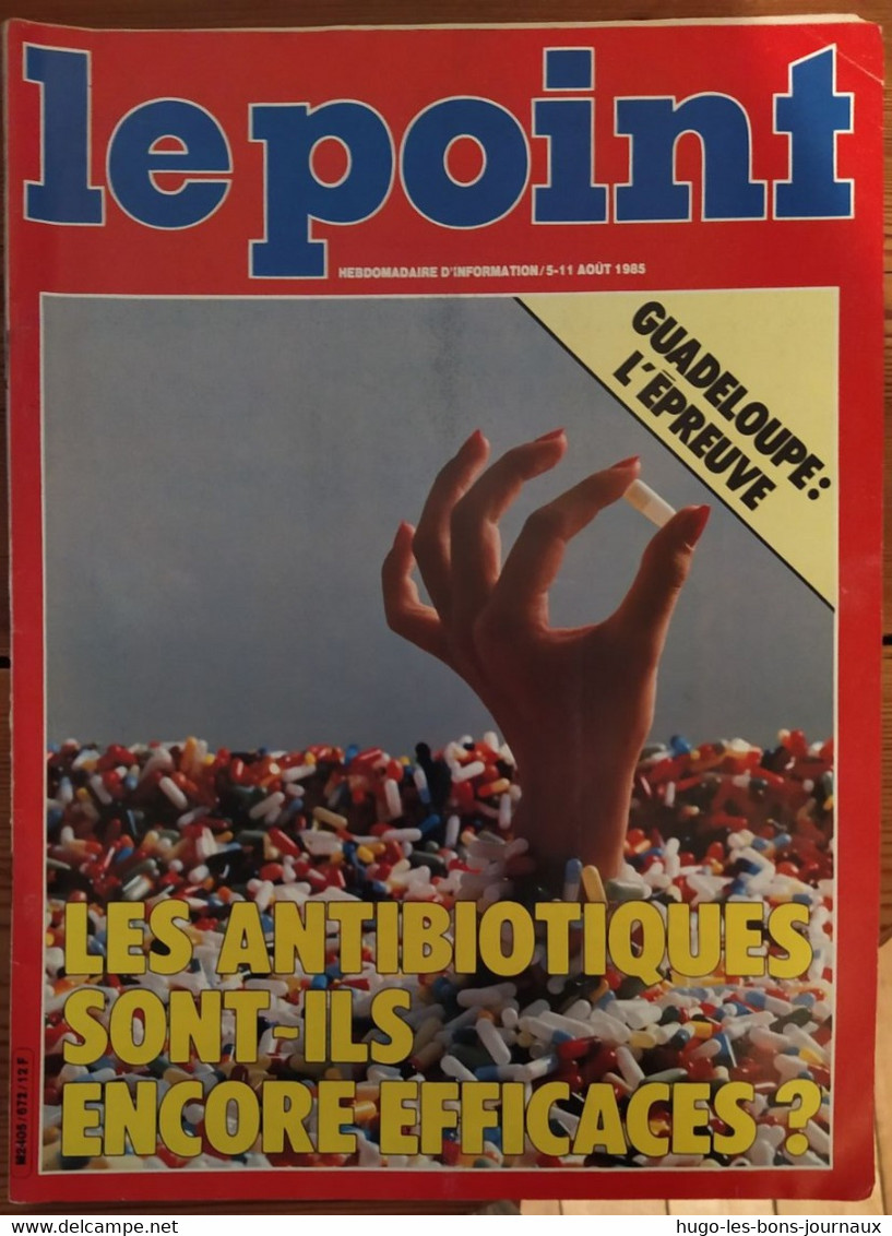 Le Point_N°672_5-11août 1985_ Les Antibiotiques Sont-ils Encore Efficaces ?_Guadeloupe :l'épreuve - General Issues