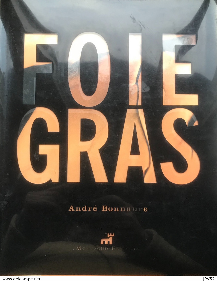 (411) Foie Gras - André Bonnaure - Montagud Editores - 2006 - As New - 350p. - Gastronomy
