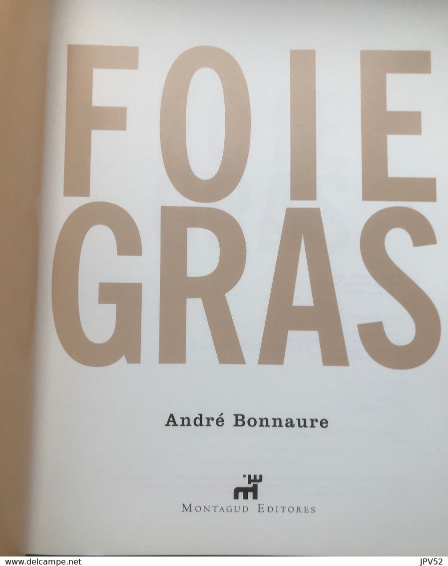 (411) Foie Gras - André Bonnaure - Montagud Editores - 2006 - As New - 350p. - Gastronomie