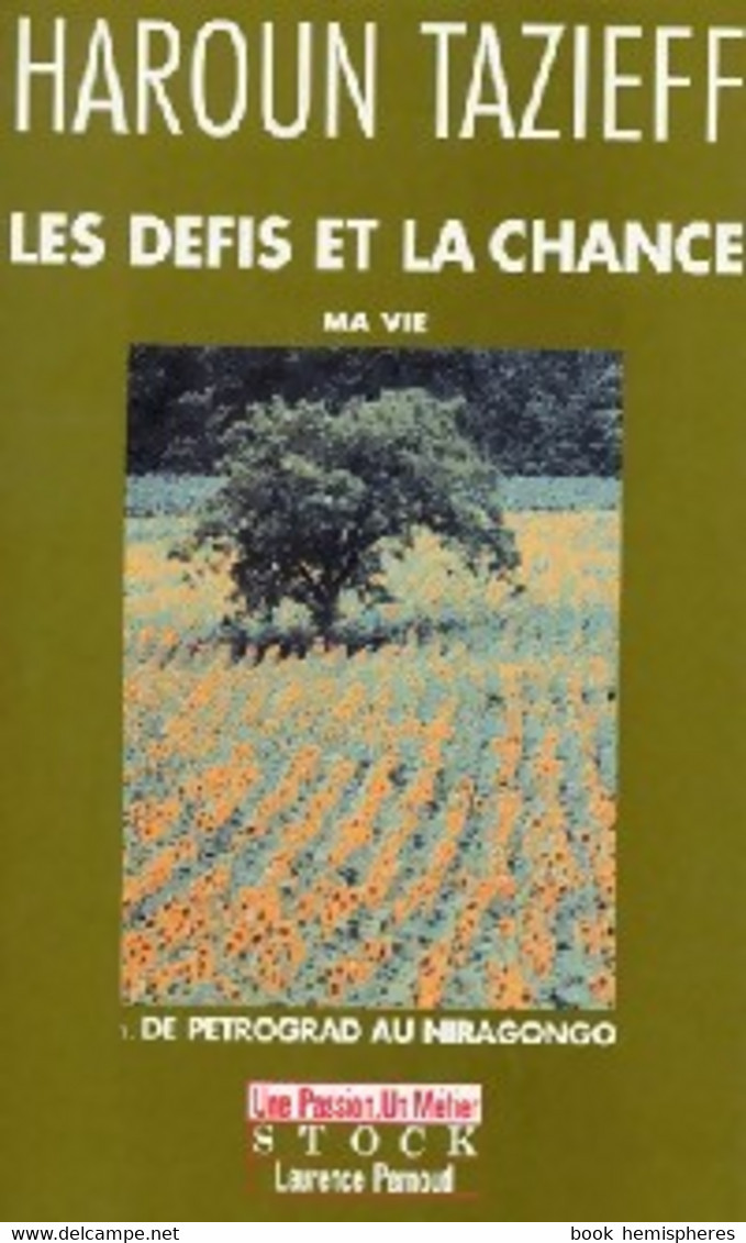 Les Défis Et La Chance. Ma Vie De Haroun Tazieff (1991) - Biographie