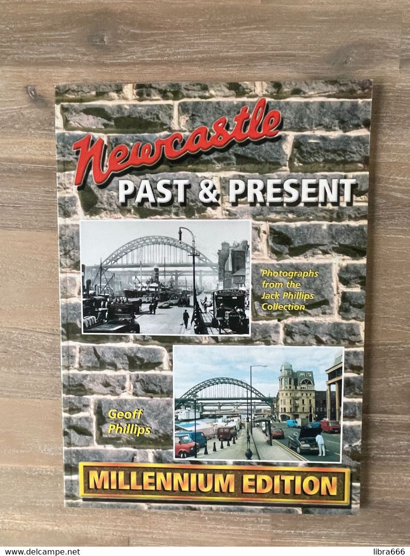 NEWCASTLE - Past & Present - Millennium Edition - Geoff Phillips - 1999 - Other & Unclassified