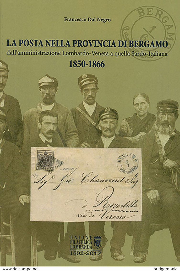 L03 - LA POSTA NELLA PROVINCIA DI BERGAMO Dall'amministrazione Lombardo-Veneta A Quella Sardo-Italiana 1850-1866 - Filatelia E Historia De Correos